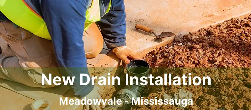  New Drain Installation Meadowvale - Mississauga