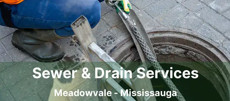 Sewer & Drain Services Meadowvale - Mississauga