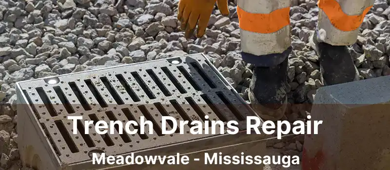Trench Drains Repair Meadowvale - Mississauga